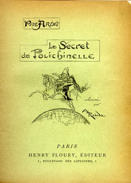 Figure 13. Paul Arène, Le Secret de Polichinelle, enluminé par A. Robida, Paris, Henry Floury éditeur, 1897.