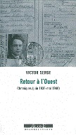 Victor SERGE, Retour à l&apos;Ouest. Chroniques (juin 1936-mai 1940)