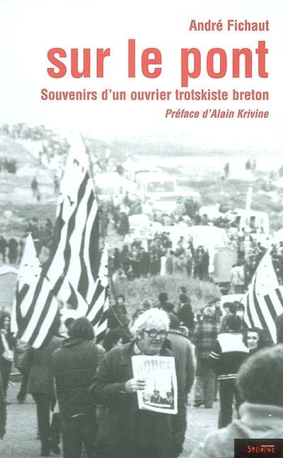 André FICHAUT, Sur le pont - Souvenirs d&apos;un ouvrier trotskiste breton