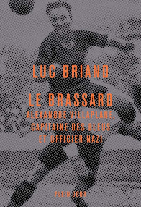Luc Briand, Le Brassard. Alexandre Villaplane, capitaine des Bleus et officier nazi, 2022. Couverture.