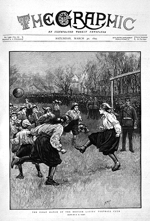 Figure 1 : les footballeuses de la British Ladies’ Football Club à la une de The Graphic 30 mars 1895.