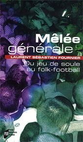 Couverture de l’ouvrage Mêlée générale. Du jeu de soule au folk- football. 