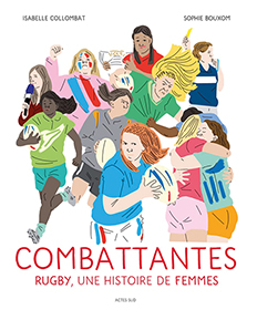 Couverture de l’ouvrage Combattantes. Rugby, une histoire de femmes.